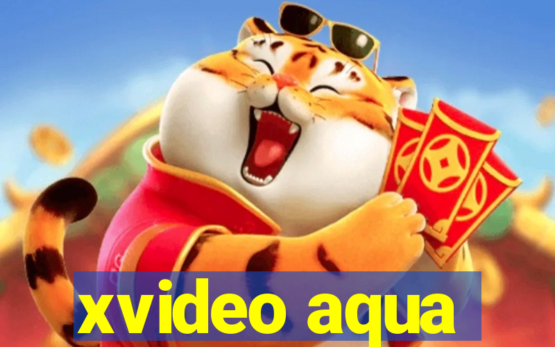 xvideo aqua